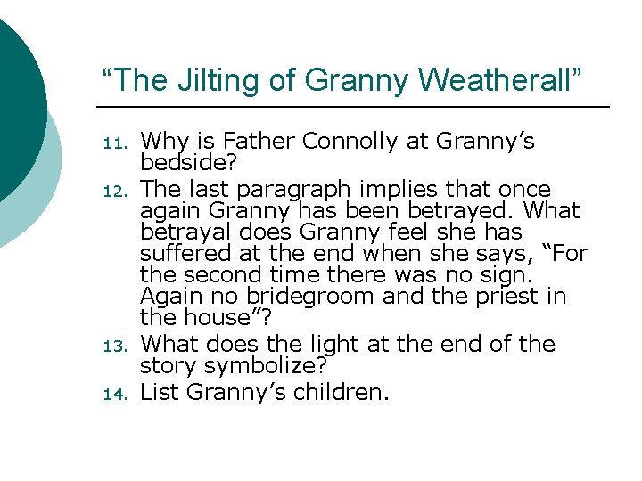 “The Jilting of Granny Weatherall” 11. 12. 13. 14. Why is Father Connolly at