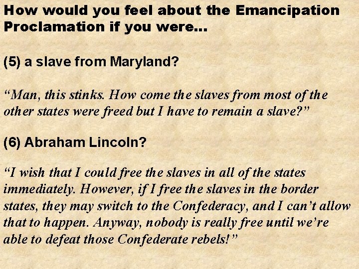 How would you feel about the Emancipation Proclamation if you were… (5) a slave