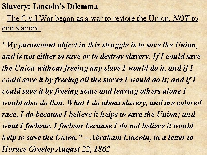 Slavery: Lincoln’s Dilemma · The Civil War began as a war to restore the