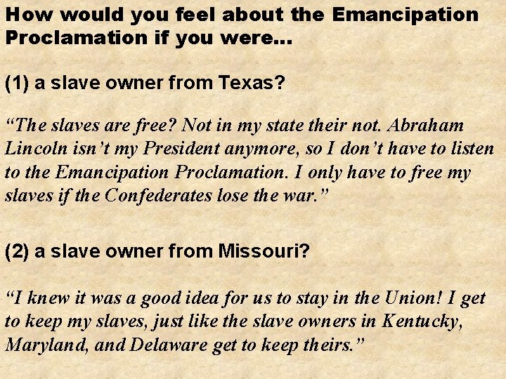 How would you feel about the Emancipation Proclamation if you were… (1) a slave