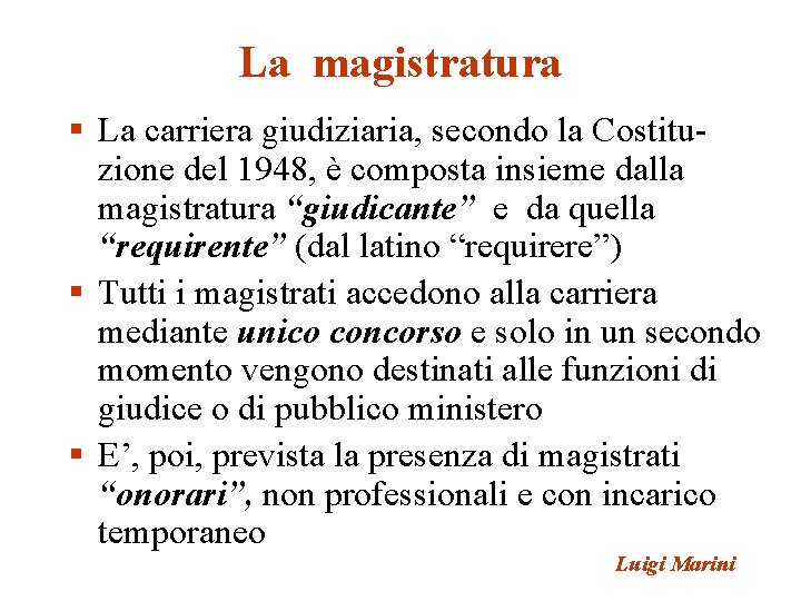 La magistratura § La carriera giudiziaria, secondo la Costituzione del 1948, è composta insieme La magistratura § La carriera giudiziaria, secondo la Costituzione del 1948, è composta insieme