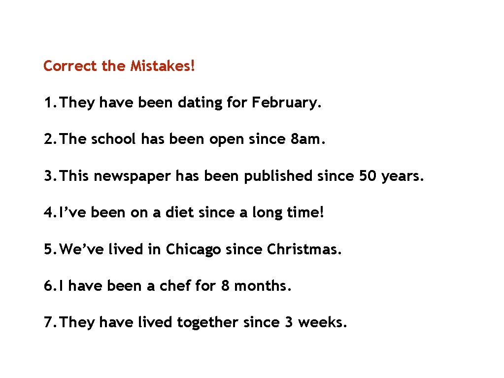 Correct the Mistakes! 1. They have been dating for February. 2. The school has Correct the Mistakes! 1. They have been dating for February. 2. The school has