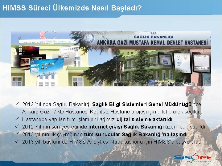 HIMSS Süreci Ülkemizde Nasıl Başladı? 2012 Yılında Sağlık Bakanlığı Sağlık Bilgi Sistemleri Genel Müdürlüğü’nce