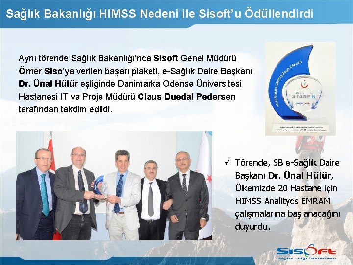 Sağlık Bakanlığı HIMSS Nedeni ile Sisoft’u Ödüllendirdi Aynı törende Sağlık Bakanlığı’nca Sisoft Genel Müdürü
