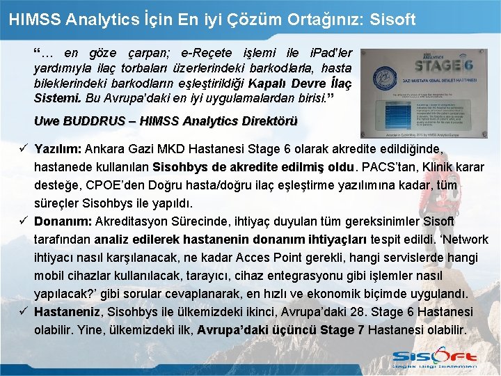 HIMSS Analytics İçin En iyi Çözüm Ortağınız: Sisoft ‘‘… en göze çarpan; e-Reçete işlemi HIMSS Analytics İçin En iyi Çözüm Ortağınız: Sisoft ‘‘… en göze çarpan; e-Reçete işlemi