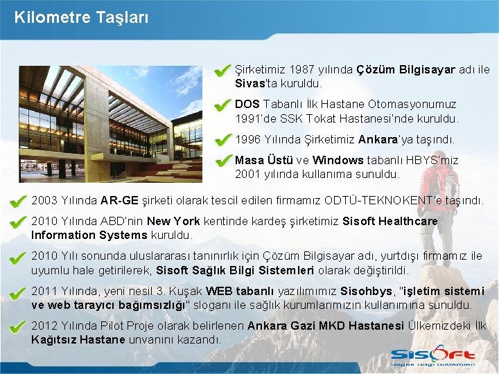 Kilometre Taşları Şirketimiz 1987 yılında Çözüm Bilgisayar adı ile Sivas'ta kuruldu. DOS Tabanlı İlk
