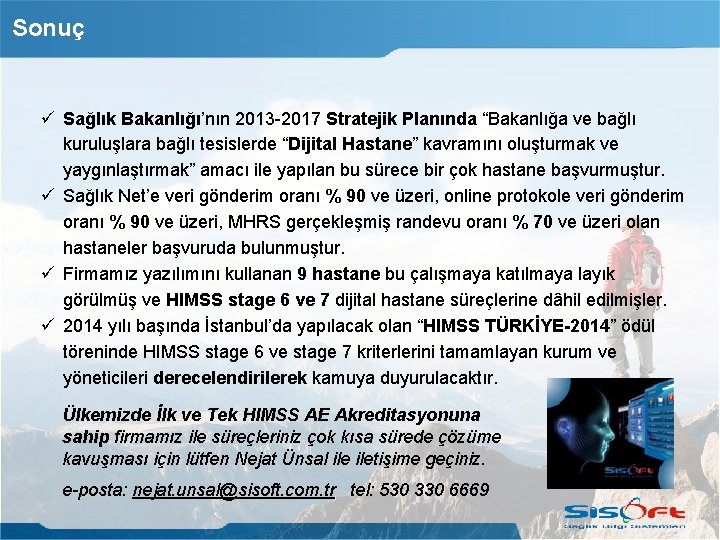 Sonuç Sağlık Bakanlığı’nın 2013 -2017 Stratejik Planında “Bakanlığa ve bağlı kuruluşlara bağlı tesislerde “Dijital