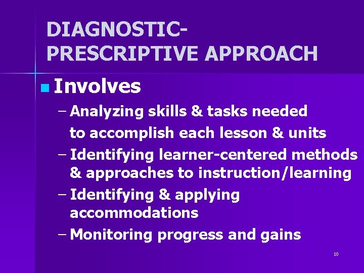 DIAGNOSTICPRESCRIPTIVE APPROACH n Involves – Analyzing skills & tasks needed to accomplish each lesson DIAGNOSTICPRESCRIPTIVE APPROACH n Involves – Analyzing skills & tasks needed to accomplish each lesson