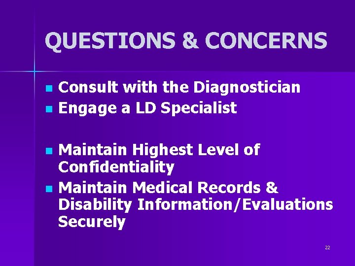 QUESTIONS & CONCERNS Consult with the Diagnostician n Engage a LD Specialist n Maintain QUESTIONS & CONCERNS Consult with the Diagnostician n Engage a LD Specialist n Maintain