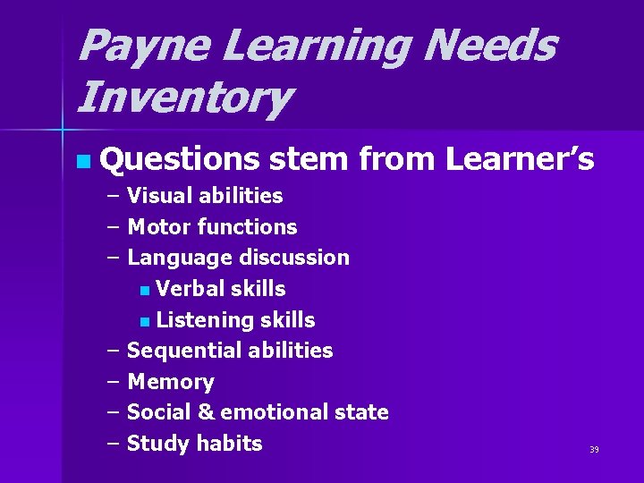 Payne Learning Needs Inventory n Questions stem – Visual abilities – Motor functions – Payne Learning Needs Inventory n Questions stem – Visual abilities – Motor functions –