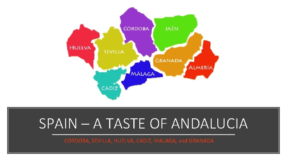 SPAIN – A TASTE OF ANDALUCIA CORDOBA, SEVILLA, HUELVA, CADIZ, MALAGA, and GRANADA 