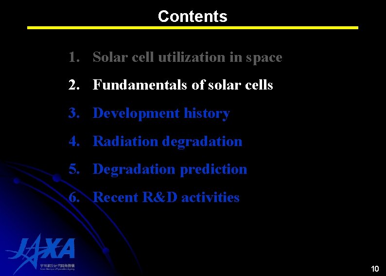Contents 1. Solar cell utilization in space 2. Fundamentals of solar cells 3. Development Contents 1. Solar cell utilization in space 2. Fundamentals of solar cells 3. Development