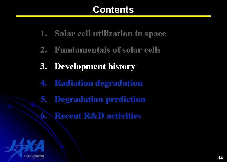 Contents 1. Solar cell utilization in space 2. Fundamentals of solar cells 3. Development Contents 1. Solar cell utilization in space 2. Fundamentals of solar cells 3. Development