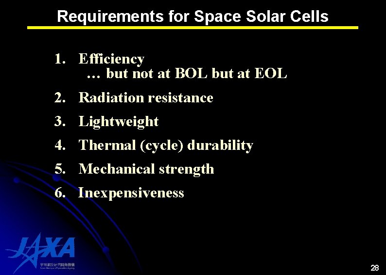 Requirements for Space Solar Cells 1. Efficiency … but not at BOL but at Requirements for Space Solar Cells 1. Efficiency … but not at BOL but at