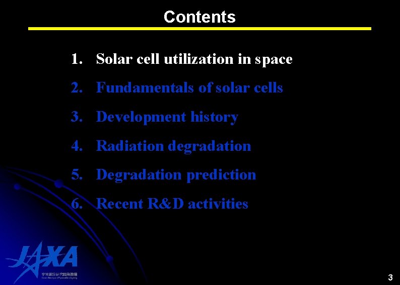 Contents 1. Solar cell utilization in space 2. Fundamentals of solar cells 3. Development Contents 1. Solar cell utilization in space 2. Fundamentals of solar cells 3. Development