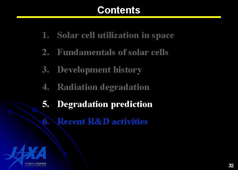 Contents 1. Solar cell utilization in space 2. Fundamentals of solar cells 3. Development Contents 1. Solar cell utilization in space 2. Fundamentals of solar cells 3. Development
