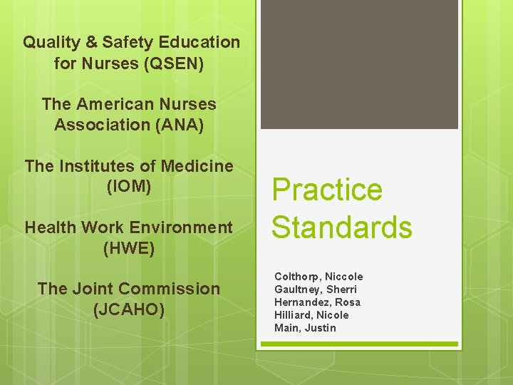  Quality & Safety Education for Nurses (QSEN) The American Nurses Association (ANA) The