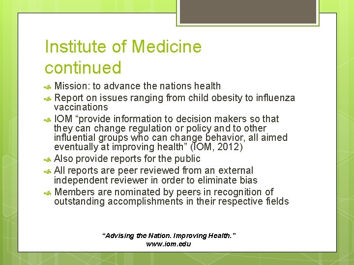 Institute of Medicine continued Mission: to advance the nations health Report on issues ranging