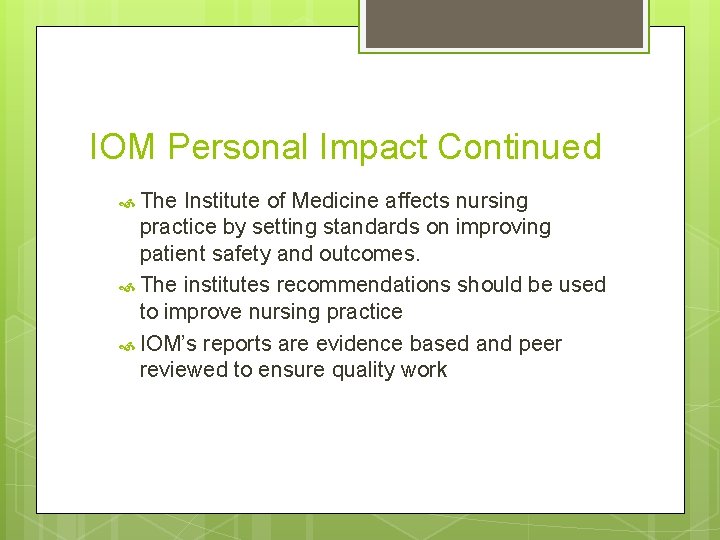 IOM Personal Impact Continued The Institute of Medicine affects nursing practice by setting standards