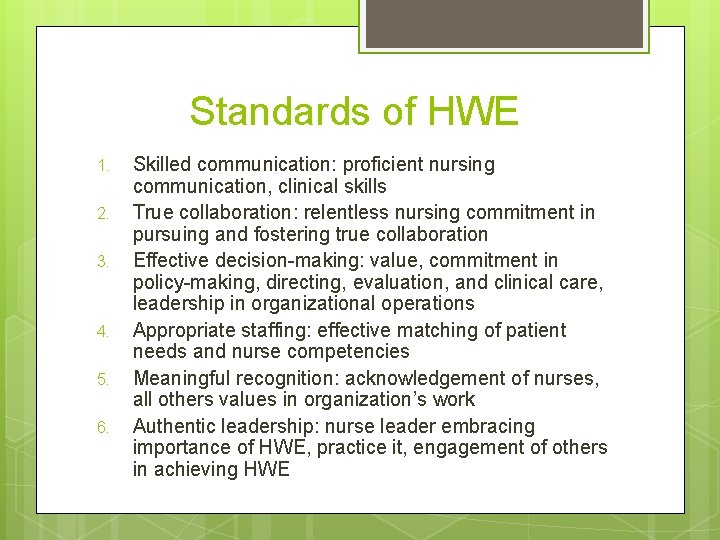 Standards of HWE 1. 2. 3. 4. 5. 6. Skilled communication: proficient nursing communication,