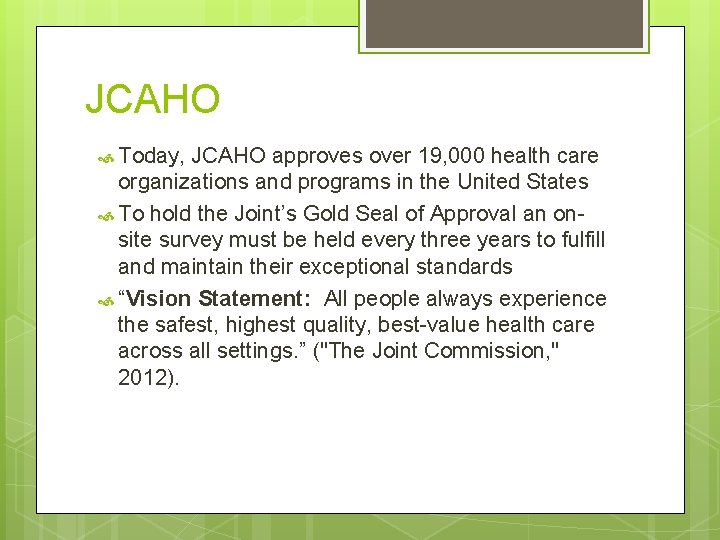 JCAHO Today, JCAHO approves over 19, 000 health care organizations and programs in the