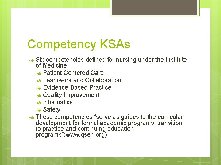 Competency KSAs Six competencies defined for nursing under the Institute of Medicine: Patient Centered