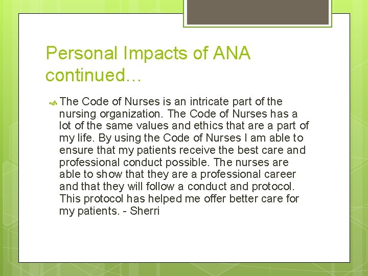 Personal Impacts of ANA continued… The Code of Nurses is an intricate part of