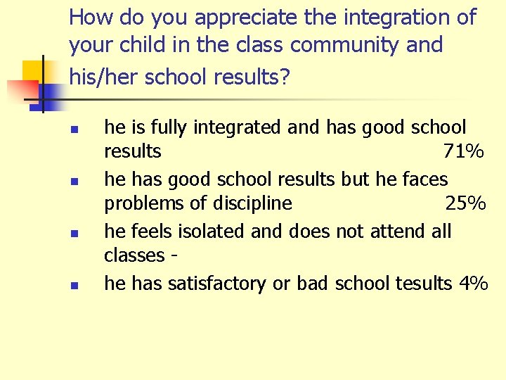How do you appreciate the integration of your child in the class community and