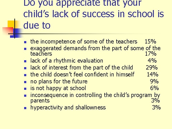 Do you appreciate that your child’s lack of success in school is due to