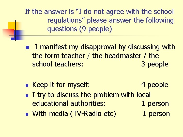 If the answer is “I do not agree with the school regulations” please answer