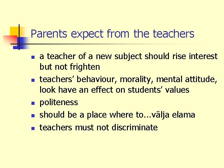 Parents expect from the teachers n n n a teacher of a new subject