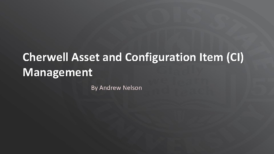 Cherwell Asset and Configuration Item (CI) Management By Andrew Nelson 