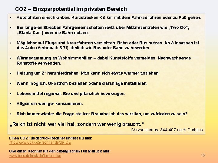 CO 2 – Einsparpotential im privaten Bereich • Autofahrten einschränken. Kurzstrecken < 5 km