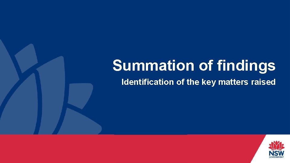 Summation of findings Identification of the key matters raised 