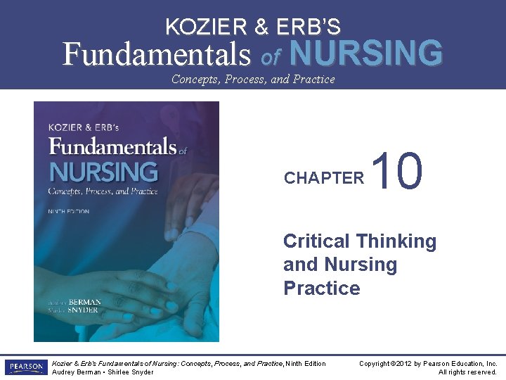 KOZIER & ERB’S Fundamentals of NURSING NINTH EDITION Concepts, Process, and Practice CHAPTER 10