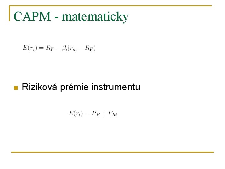 CAPM - matematicky n Riziková prémie instrumentu 