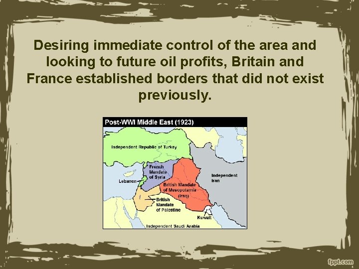 Desiring immediate control of the area and looking to future oil profits, Britain and