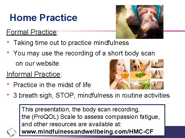 Home Practice Formal Practice: • • Taking time out to practice mindfulness You may