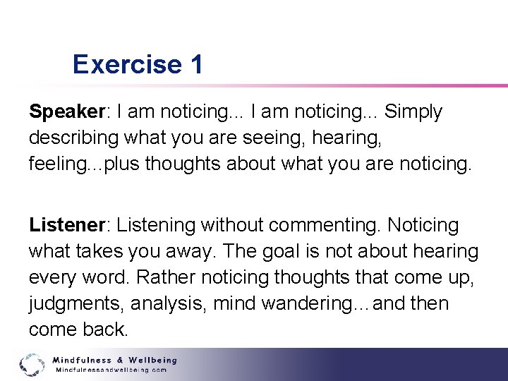 Exercise 1 Speaker: I am noticing. . . Simply describing what you are seeing,