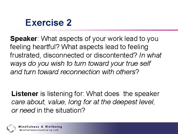 Exercise 2 Speaker: What aspects of your work lead to you feeling heartful? What