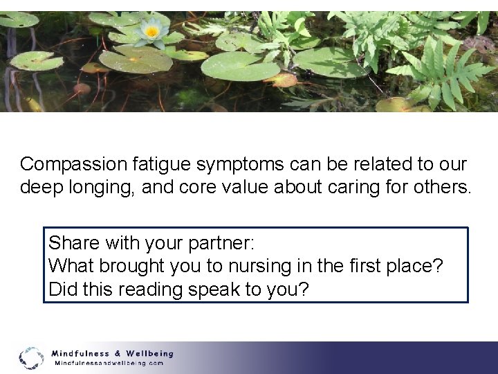 Compassion fatigue symptoms can be related to our deep longing, and core value about