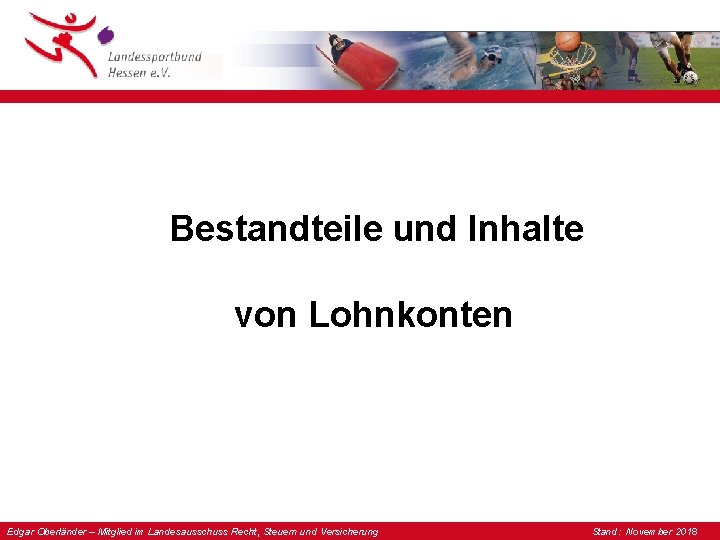 Bestandteile und Inhalte von Lohnkonten Edgar Oberländer – Mitglied im Landesausschuss Recht, Steuern und