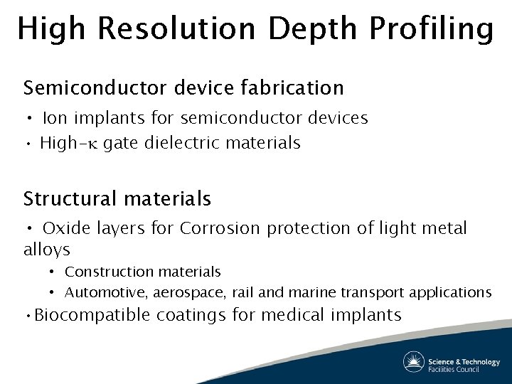 High Resolution Depth Profiling Semiconductor device fabrication • Ion implants for semiconductor devices • High Resolution Depth Profiling Semiconductor device fabrication • Ion implants for semiconductor devices •
