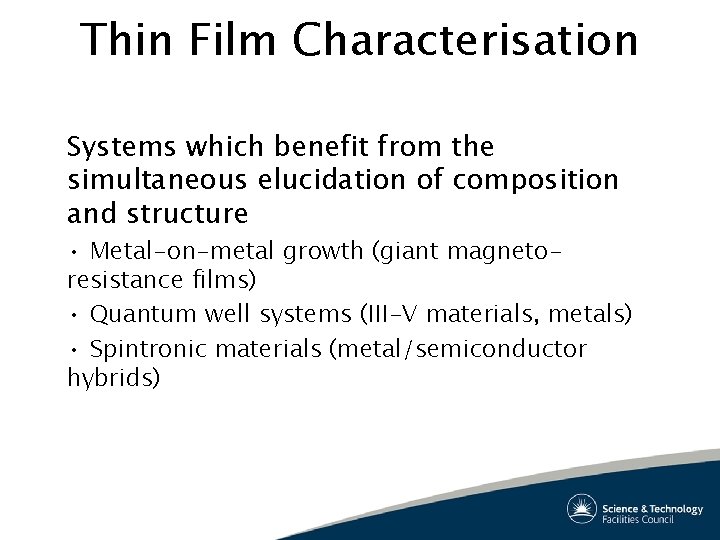 Thin Film Characterisation Systems which benefit from the simultaneous elucidation of composition and structure Thin Film Characterisation Systems which benefit from the simultaneous elucidation of composition and structure