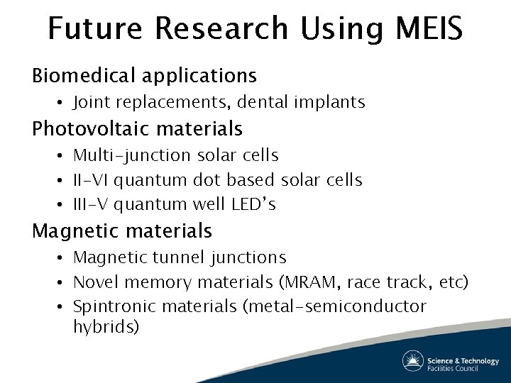 Future Research Using MEIS Biomedical applications • Joint replacements, dental implants Photovoltaic materials • Future Research Using MEIS Biomedical applications • Joint replacements, dental implants Photovoltaic materials •