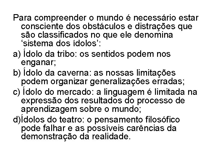 Para compreender o mundo é necessário estar consciente dos obstáculos e distrações que são