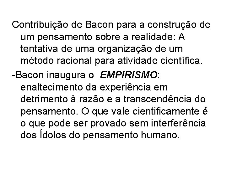 Contribuição de Bacon para a construção de um pensamento sobre a realidade: A tentativa Contribuição de Bacon para a construção de um pensamento sobre a realidade: A tentativa