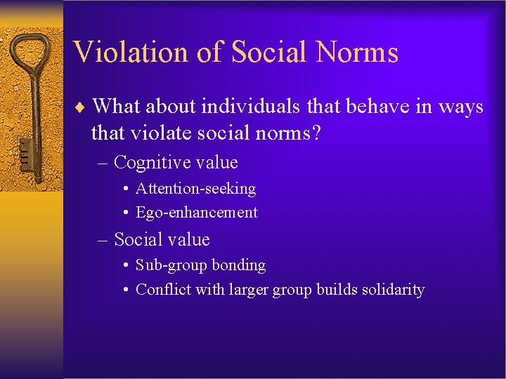 Violation of Social Norms ¨ What about individuals that behave in ways that violate