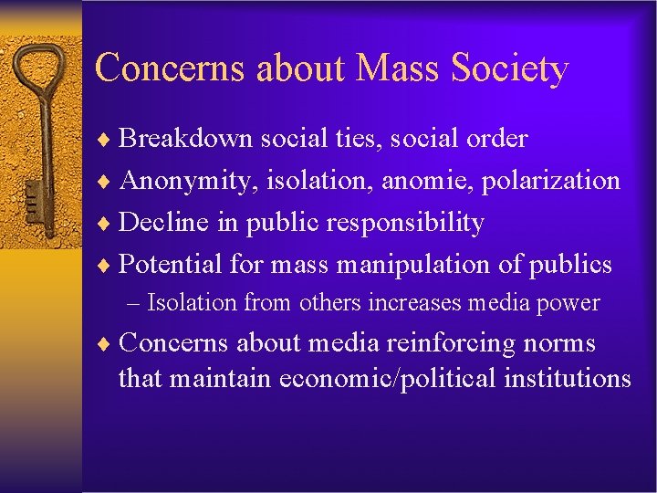 Concerns about Mass Society ¨ Breakdown social ties, social order ¨ Anonymity, isolation, anomie,