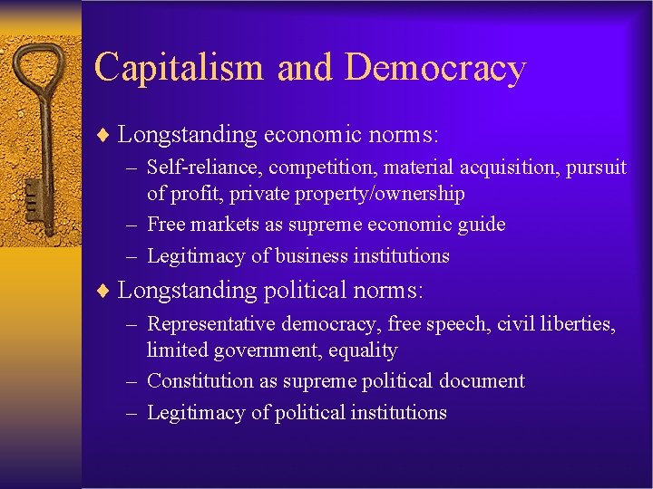 Capitalism and Democracy ¨ Longstanding economic norms: – Self-reliance, competition, material acquisition, pursuit of